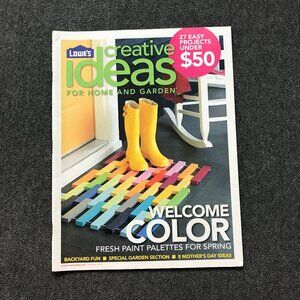 Lowe's Creative Idea For Home and Garden Magazine Spring 2012 Welcome Color